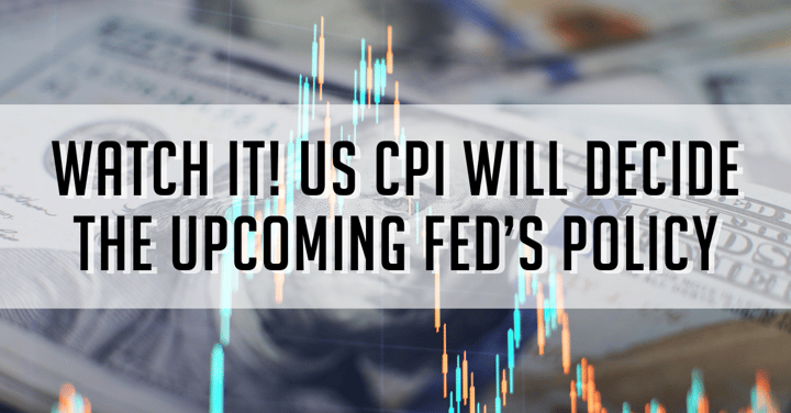 Watch It! US CPI Will Decide The Upcoming Fed’s Policy (Clone)